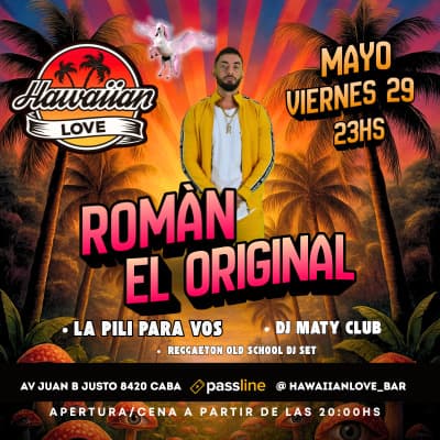 VIE 29.05 ► ROMÁN EL ORIGINAL◄ LA PILI PARA VOS Y REGGAETON OLD SCHOOL CON DJ MATYCLUB EN HAWAI