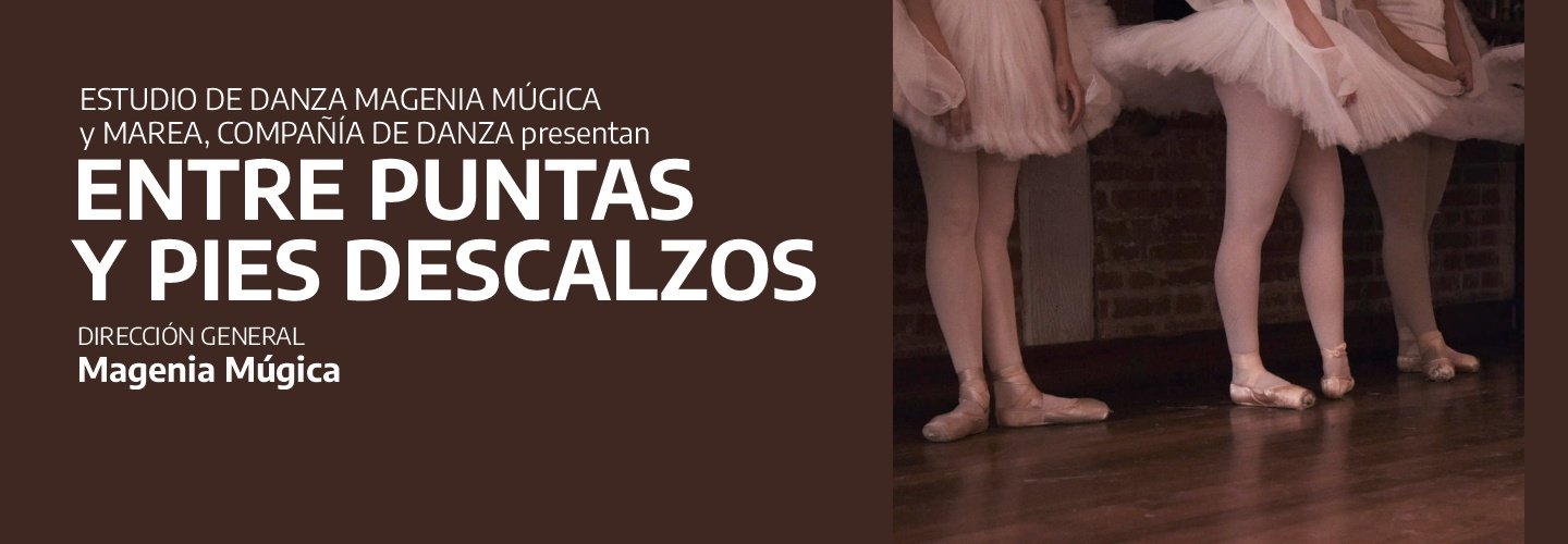 ESTUDIO DE DANZA MAGENIA MUGICA JUNTO A MAREA COMPAÑIA DE DANZA - ENTRE PUNTAS Y PIES DESCALZOS